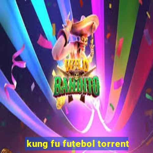 kung fu futebol torrent